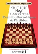 Nagymesteri repertoár: 1.E4 a francia, Caro-Kann és Philidor ellen. - Grandmaster Repertoire: 1.E4 Vs the French, Caro-Kann and Philidor