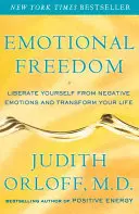 Érzelmi szabadság: Szabadítsd fel magad a negatív érzelmektől és alakítsd át az életed - Emotional Freedom: Liberate Yourself from Negative Emotions and Transform Your Life