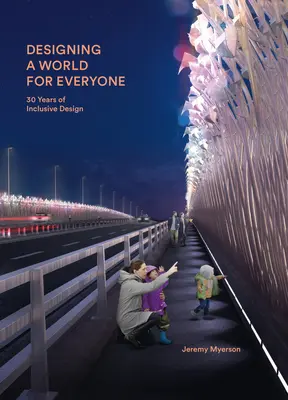 Tervezz egy világot mindenkinek: 30 év inkluzív tervezés - Designing a World for Everyone: 30 Years of Inclusive Design