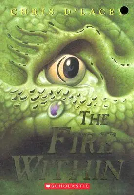 A belső tűz (Az utolsó sárkány krónikái #1), 1 - The Fire Within (the Last Dragon Chronicles #1), 1