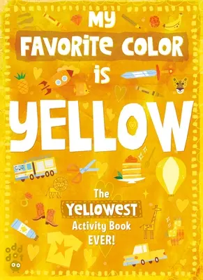 My Favorite Color Activity Book: Sárga - My Favorite Color Activity Book: Yellow