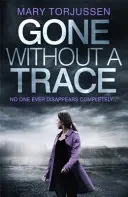 Gone Without A Trace - egy lebilincselő pszichológiai thriller egy olyan csavarral, amelyről az olvasók nem győznek beszélni. - Gone Without A Trace - a gripping psychological thriller with a twist readers can't stop talking about