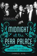 Éjfél a Pera-palotában: A modern Isztambul születése - Midnight at the Pera Palace: The Birth of Modern Istanbul