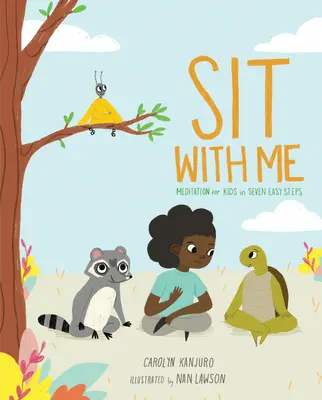 Ülj le velem! Meditáció gyerekeknek hét egyszerű lépésben - Sit with Me: Meditation for Kids in Seven Easy Steps