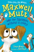 Maxwell Mutt és a mese nélküli mókus - Maxwell Mutt and the Squirrel Without a Story