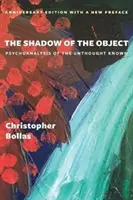 A tárgy árnyéka: A meg nem gondolt ismeret pszichoanalízise - The Shadow of the Object: Psychoanalysis of the Unthought Known