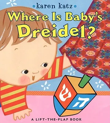 Hol van a baba Dreidelje?: A Lift-The-Flap Book - Where Is Baby's Dreidel?: A Lift-The-Flap Book