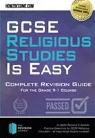 GCSE Religious Studies is Easy: Complete Revision Guide for the Grade 9-1 Course - : In-depth Revision & Sample Practice Questions for GCSE Religious