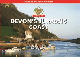 Boot Up Devon Jurassic Coast - 10 szabadidős séta a felfedezésről - Boot Up Devon's Jurassic Coast - 10 Leisure Walks of Discovery