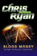 Alpha Force: Vérpénz - 7. könyv - Alpha Force: Blood Money - Book 7