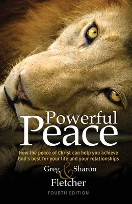 Erőteljes béke: Hogyan segíthet Krisztus békéje abban, hogy elérd Isten legjobbját az életedben és a kapcsolataidban - Powerful Peace: How the peace of Christ can help you achieve God's best for your life and your relationships