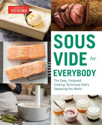 Sous Vide mindenkinek: A könnyű, bolondbiztos főzési technika, amely elsöprő sikert aratott a világon. - Sous Vide for Everybody: The Easy, Foolproof Cooking Technique That's Sweeping the World