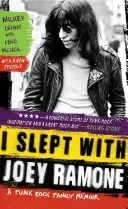 Lefeküdtem Joey Ramone-nal: Egy punk rock család emlékirata - I Slept with Joey Ramone: A Punk Rock Family Memoir