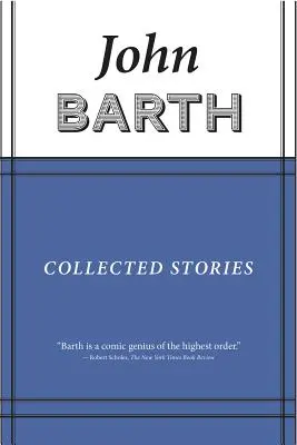 Összegyűjtött történetek: John Barth - Collected Stories: John Barth