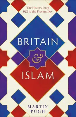 Nagy-Britannia és az iszlám: Történet 622-től napjainkig - Britain and Islam: A History from 622 to the Present Day