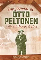 Otto Peltonen naplója: Peltonen: Egy finn bevándorló története - The Journal of Otto Peltonen: A Finnish Immigrant Story