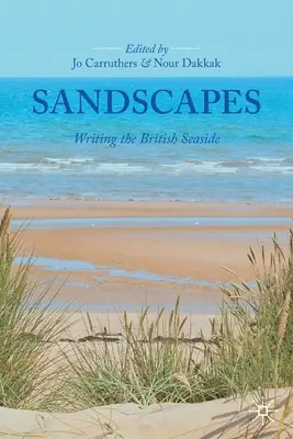 Sandscapes: A brit tengerpart írása - Sandscapes: Writing the British Seaside