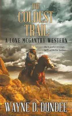 A leghidegebb ösvény: A Lone McGantry Western - The Coldest Trail: A Lone McGantry Western