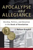 Apokalipszis és hűség: Istentisztelet, politika és odaadás a Jelenések könyvében - Apocalypse and Allegiance: Worship, Politics, and Devotion in the Book of Revelation