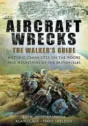 Légijárművek roncsai: The Walker's Guide: Historic Crash Sites on the Moors and Mountains of the British Isles (Történelmi lezuhanás helyszínei a Brit-szigetek lápjain és hegyeiben). - Aircraft Wrecks: The Walker's Guide: Historic Crash Sites on the Moors and Mountains of the British Isles