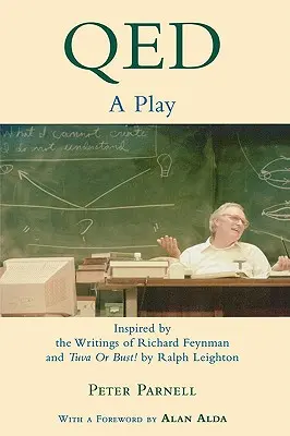 Qed: Richard Feynman írásai által inspirált színdarab és Tuva or Bust!by Ralph Leighton - Qed: A Play Inspired by the Writings of Richard Feynman and Tuva or Bust!by Ralph Leighton