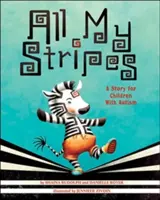 Az összes csíkom: Egy történet autista gyermekek számára - All My Stripes: A Story for Children with Autism