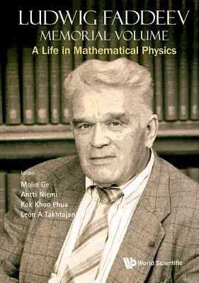 Ludwig Faddeev emlékkötet: Fadadevadeev: Egy élet a matematikai fizikában: Egy élet a matematikai fizikában - Ludwig Faddeev Memorial Volume: A Life in Mathematical Physics