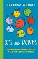 Felemelkedések és visszaesések: Elemi monológok, amelyek feltárják: (Wright Rebeca (Young)) - Ups and Downs: Elementary Monologues That Explore: Monologues That Explore Emotions (Wright Rebeca (Young))