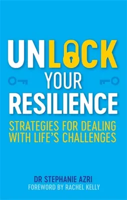 Unlock Your Resilience: Stratégiák az élet kihívásaival való megbirkózáshoz - Unlock Your Resilience: Strategies for Dealing with Life's Challenges