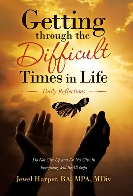 Túljutni az élet nehéz időszakain: Napi elmélkedések - Getting Through the Difficult Times in Life: Daily Reflections