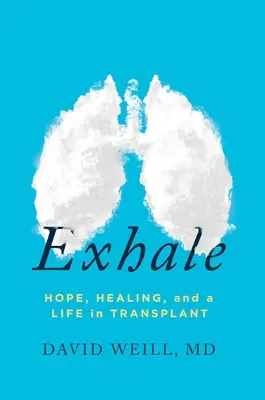 Kilégzés: Remény, gyógyulás és egy transzplantációs élet - Exhale: Hope, Healing, and a Life in Transplant