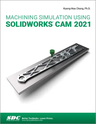 Megmunkálási szimuláció a Solidworks CAM 2021 segítségével - Machining Simulation Using Solidworks CAM 2021