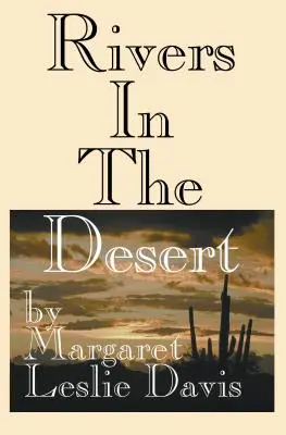 Folyók a sivatagban: William Mulholland és Los Angeles feltalálása - Rivers in the Desert: William Mulholland and the Inventing of Los Angeles