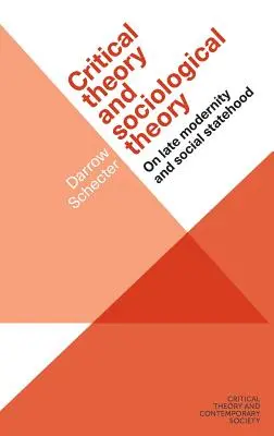 Kritikai elmélet és szociológiai elmélet: A késő modernitásról és a társadalmi államiságról - Critical Theory and Sociological Theory: On Late Modernity and Social Statehood