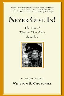 Soha ne add fel! Winston Churchill legjobb beszédei - Never Give In!: The Best of Winston Churchill's Speeches