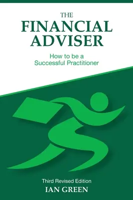 A pénzügyi tanácsadó: Hogyan legyünk sikeres szakemberek - The Financial Adviser: How to be a Successful Practitioner