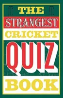 A legfurcsább krikett kvízkönyv - Strangest Cricket Quiz Book