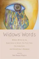 Özvegyek szavai: Nők írnak a gyász élményéről, az első évről, a hosszú útról és mindenről, ami a kettő között van - Widows' Words: Women Write on the Experience of Grief, the First Year, the Long Haul, and Everything in Between