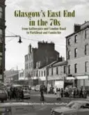 Glasgow East Endje a 70-es években - A Gallowgate-től és a London Roadtól Parkheadig és Camlachie-ig - Glasgow's East End in the 70s - From Gallowgate and London Road to Parkhead and Camlachie