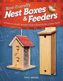 Madárbarát fészekaljak és etetők: 12 könnyen építhető kivitelezés, amelyek vonzzák a madarakat a kertedbe - Bird-Friendly Nest Boxes & Feeders: 12 Easy-To-Build Designs That Attract Birds to Your Yard