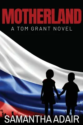 Anyaföld: A Tom Grant Novel - Motherland: A Tom Grant Novel