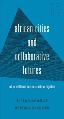 Afrikai városok és együttműködő jövők: Városi platformok és nagyvárosi logisztika - African Cities and Collaborative Futures: Urban Platforms and Metropolitan Logistics