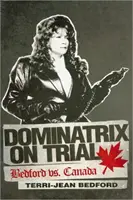 Domina a bíróságon: Bedford kontra Kanada - Dominatrix on Trial: Bedford vs. Canada