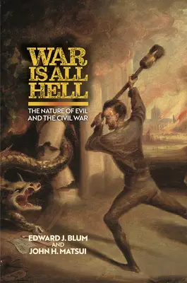 A háború maga a pokol: A gonosz természete és a polgárháború - War Is All Hell: The Nature of Evil and the Civil War