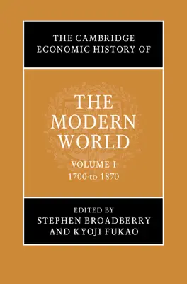 A modern világ cambridge-i gazdaságtörténete: kötet, 1700-tól 1870-ig - The Cambridge Economic History of the Modern World: Volume 1, 1700 to 1870