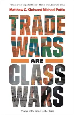 A kereskedelmi háborúk osztályharcok: Hogyan torzítja a növekvő egyenlőtlenség a globális gazdaságot és fenyegeti a nemzetközi békét? - Trade Wars Are Class Wars: How Rising Inequality Distorts the Global Economy and Threatens International Peace