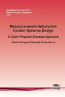 Erőforrás-tudatos autóipari vezérlőrendszerek tervezése: A Cyber-Physical Systems Approach - Resource-Aware Automotive Control Systems Design: A Cyber-Physical Systems Approach