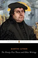 A kilencvenöt tézis és más írások - The Ninety-Five Theses and Other Writings