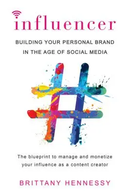 Influencer: Személyes márkájának felépítése a közösségi média korában - Influencer: Building Your Personal Brand in the Age of Social Media