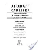 Repülőgép-hordozók, 2. kötet: A hordozórepülés története és annak hatása a világ eseményeire, 1946-2006 - Aircraft Carriers, Volume 2: A History of Carrier Aviation and Its Influence on World Events, 1946-2006